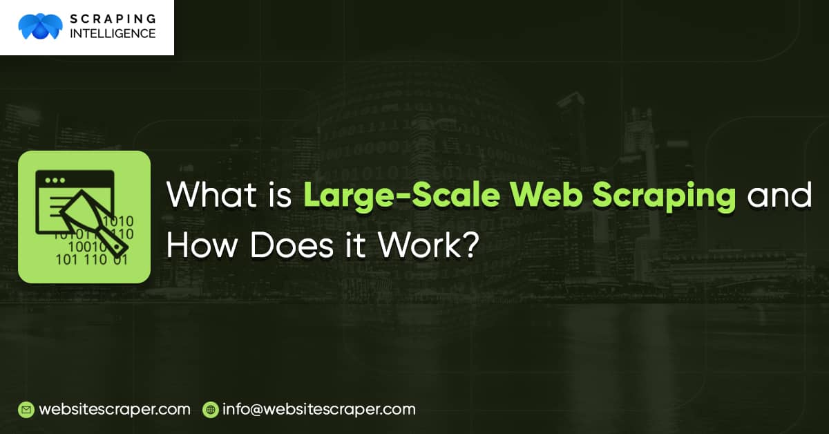 what-is-large-scale-web-scraping-and-how-does-it-works
